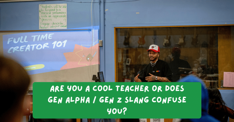 Are You a Cool Teacher or Does Gen Alpha / Gen Z Slang Confuse You?