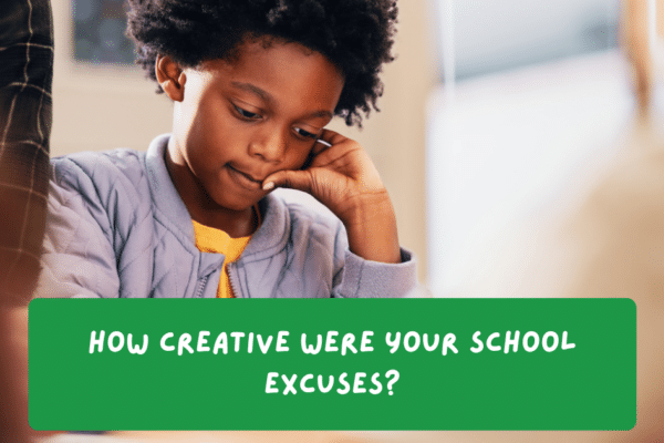 How Creative Were Your School Excuses?