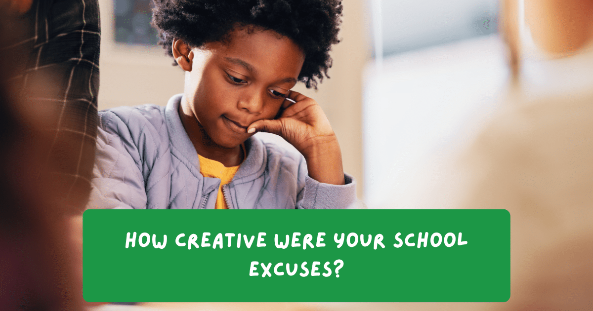 How Creative Were Your School Excuses?