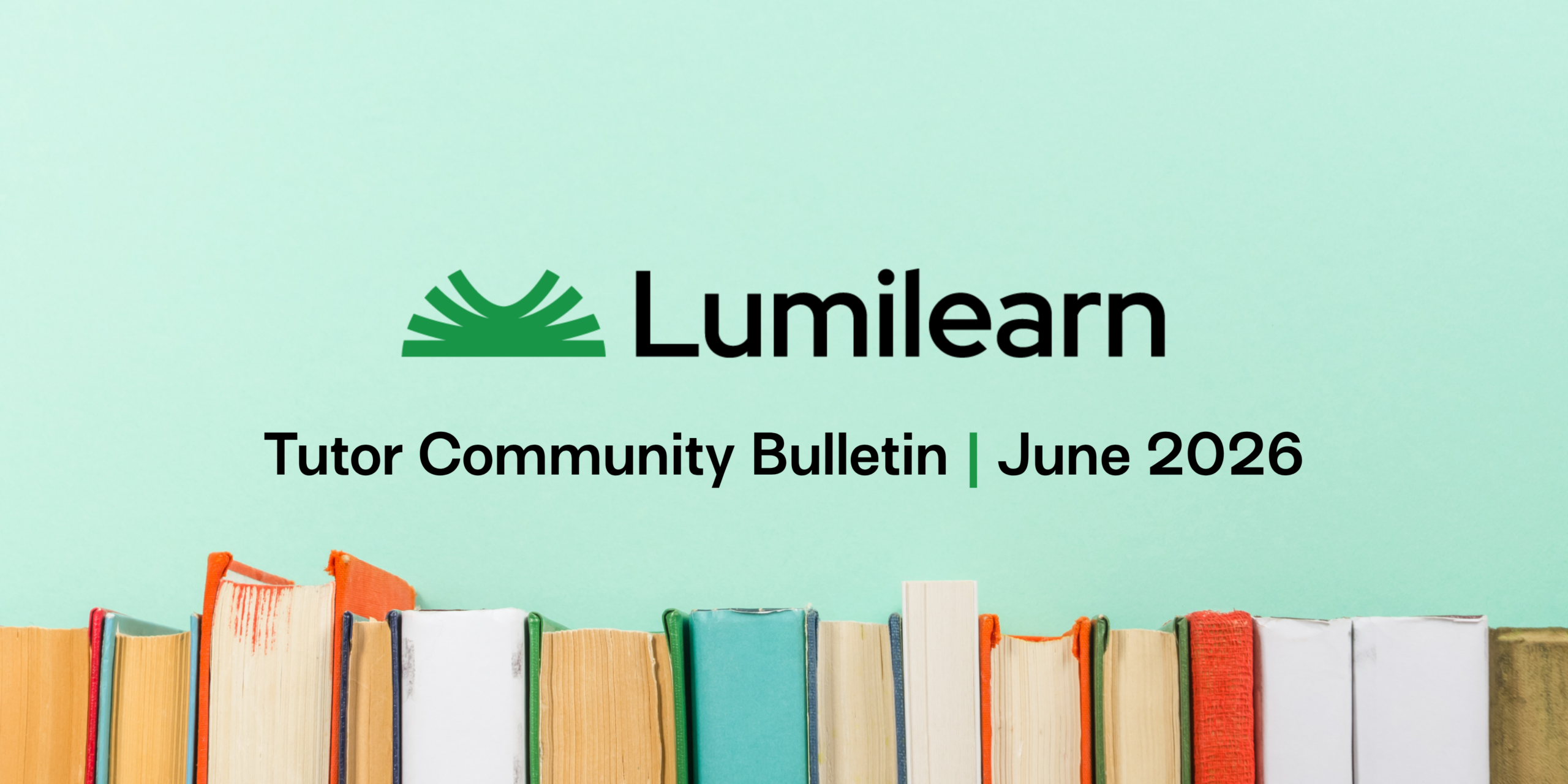 LUMILEARN TUTOR COMMUNITY BULLETIN | JUNE 2026