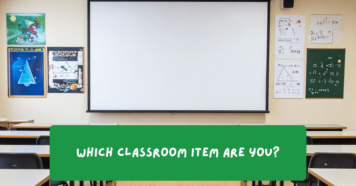 Which Classroom Item Are You